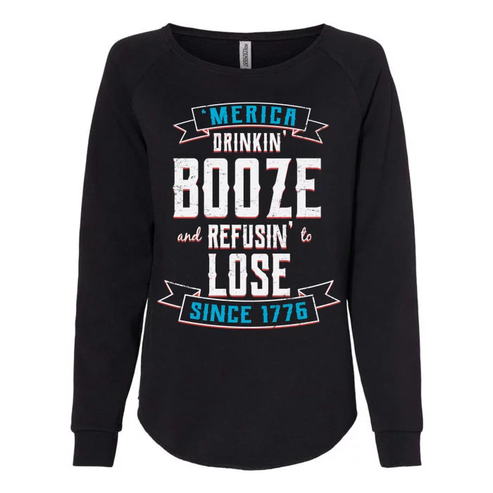 Merica Drinkin' Booze And Refusin' To Lose Womens California Wash Sweatshirt