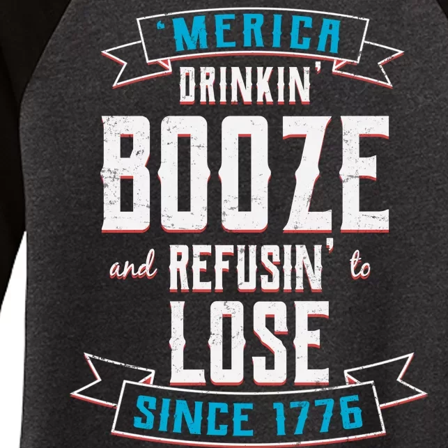 Merica Drinkin' Booze And Refusin' To Lose Women's Tri-Blend 3/4-Sleeve Raglan Shirt