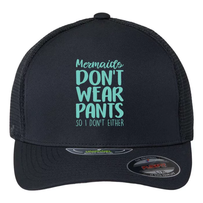 Mermaid Don't Wear Pants Flexfit Unipanel Trucker Cap