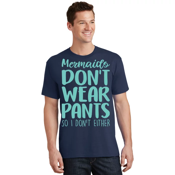 Mermaid Don't Wear Pants T-Shirt