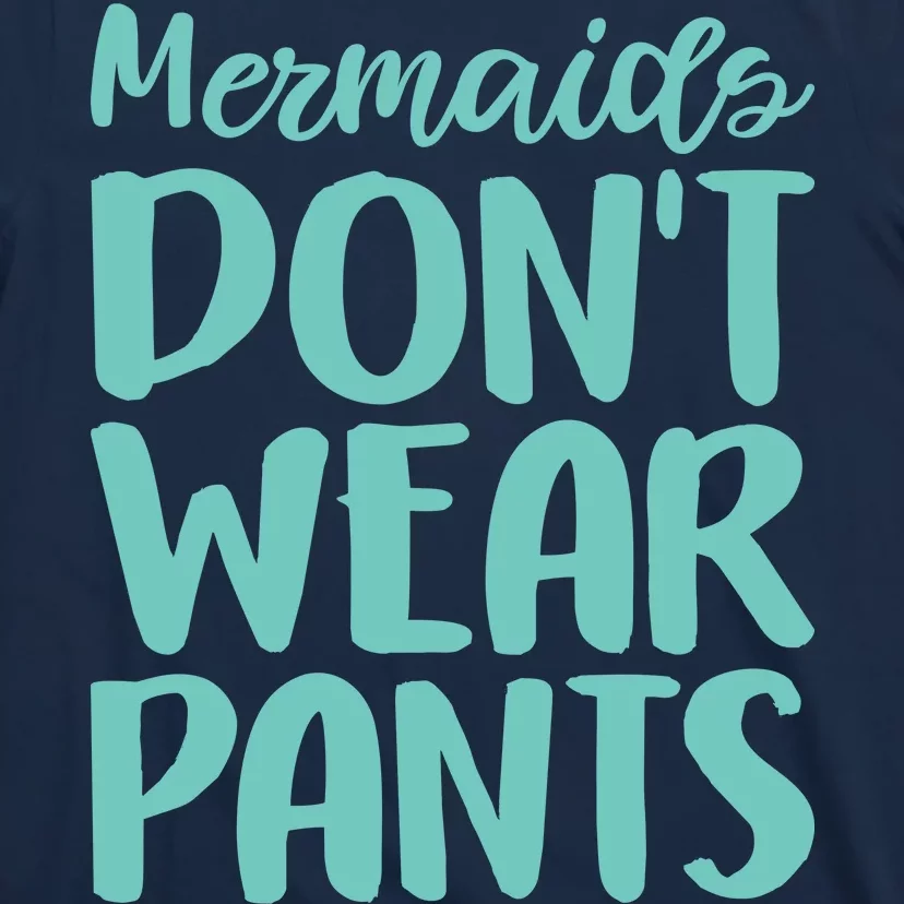 Mermaid Don't Wear Pants T-Shirt