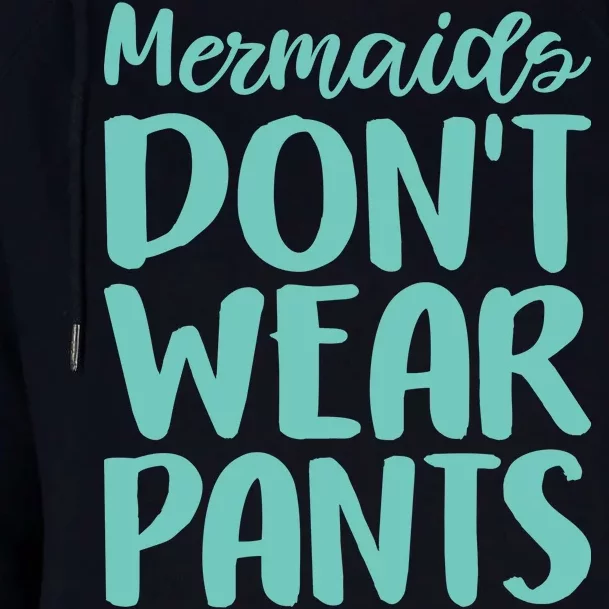 Mermaid Don't Wear Pants Womens Funnel Neck Pullover Hood