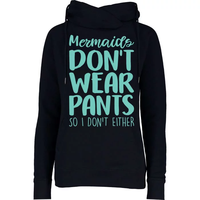 Mermaid Don't Wear Pants Womens Funnel Neck Pullover Hood