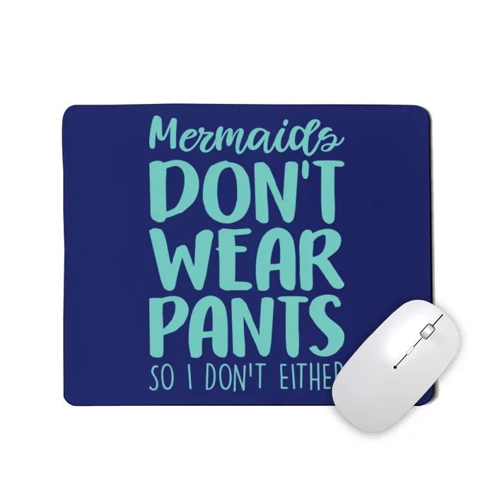 Mermaid Don't Wear Pants Mousepad