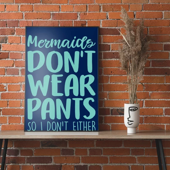 Mermaid Don't Wear Pants Poster