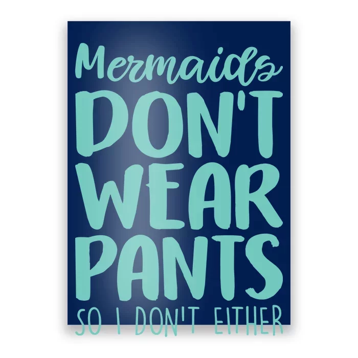 Mermaid Don't Wear Pants Poster