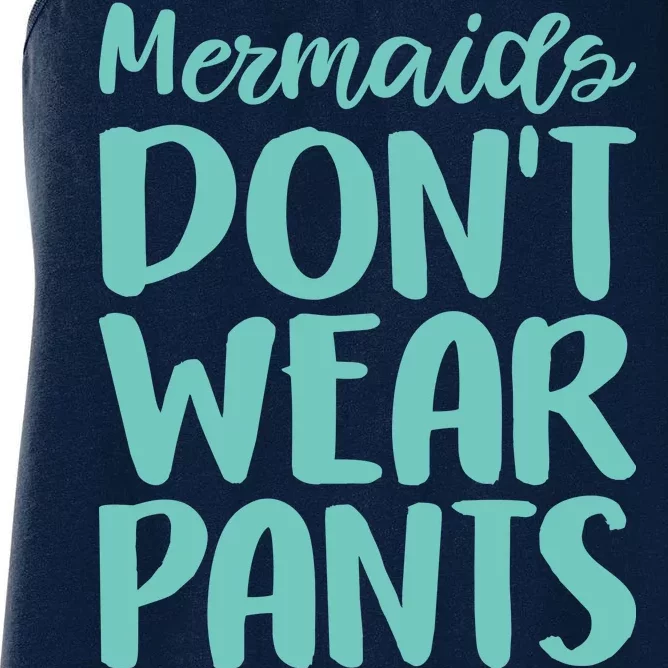 Mermaid Don't Wear Pants Women's Racerback Tank