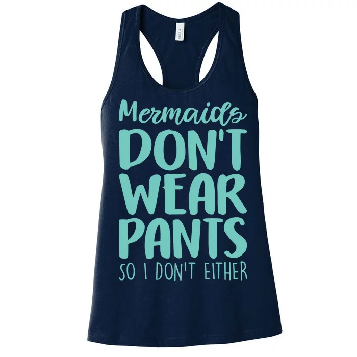 Mermaid Don't Wear Pants Women's Racerback Tank