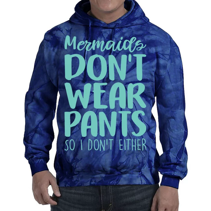 Mermaid Don't Wear Pants Tie Dye Hoodie