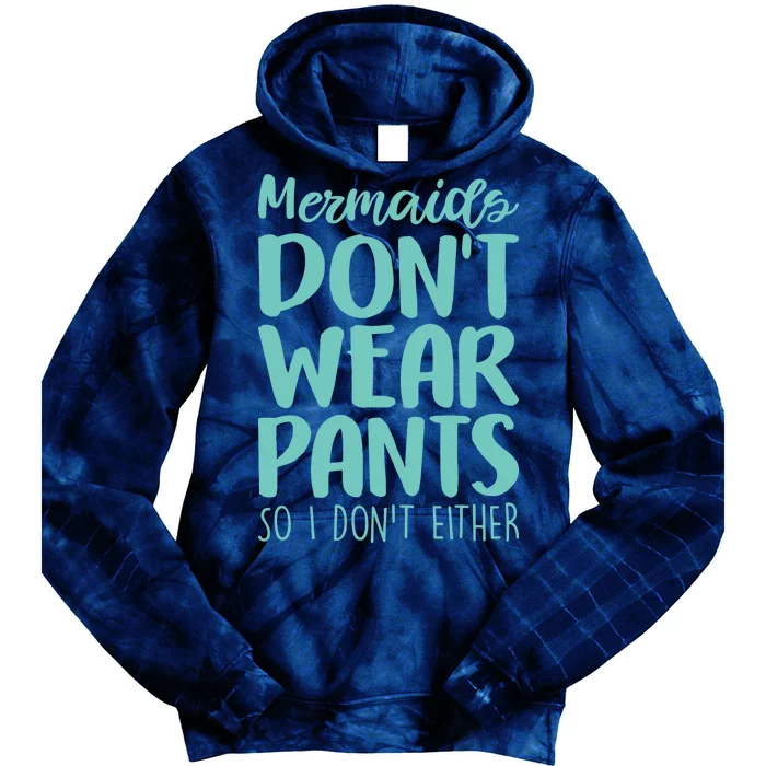 Mermaid Don't Wear Pants Tie Dye Hoodie