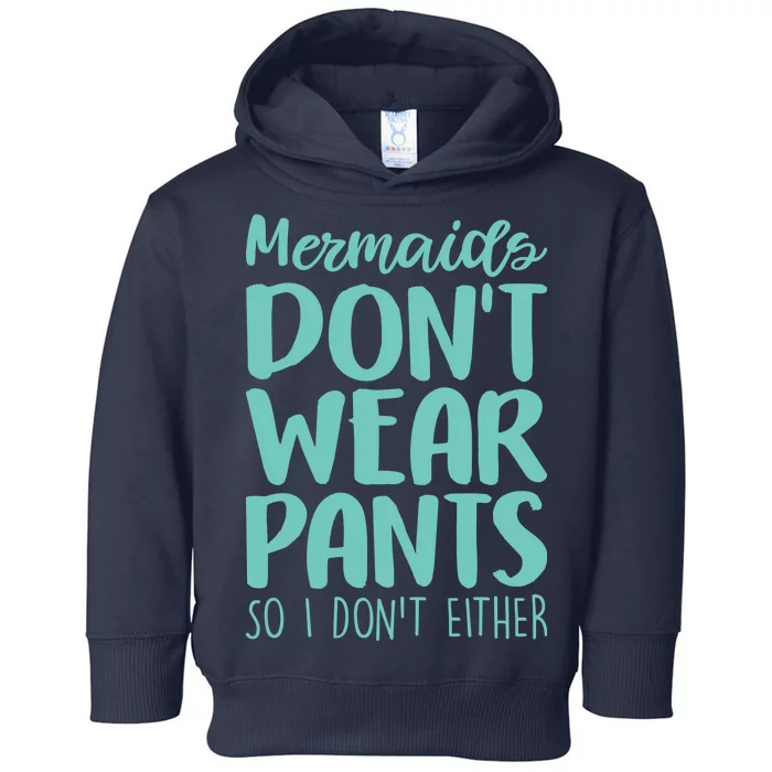 Mermaid Don't Wear Pants Toddler Hoodie