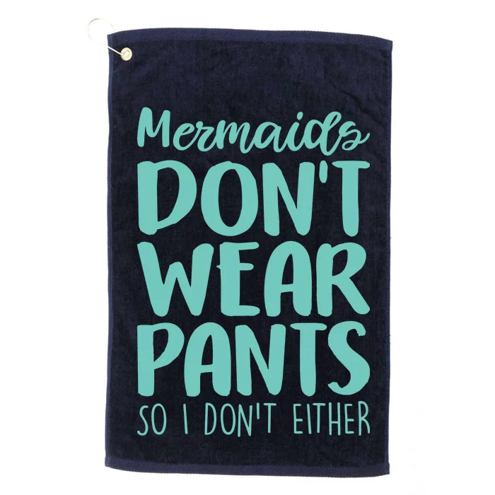 Mermaid Don't Wear Pants Platinum Collection Golf Towel