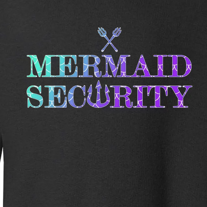 Mermaid Security Funny Toddler Sweatshirt