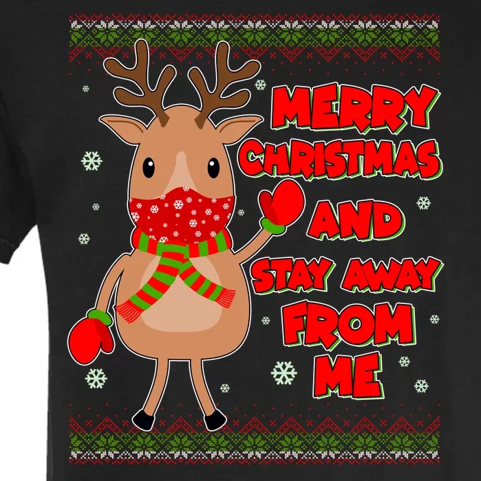 Merry Christmas And Stay Away From Me Reindeer Garment-Dyed Heavyweight T-Shirt