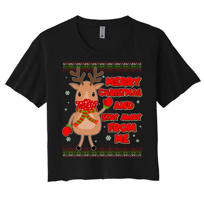 Merry Christmas And Stay Away From Me Reindeer Women's Crop Top Tee