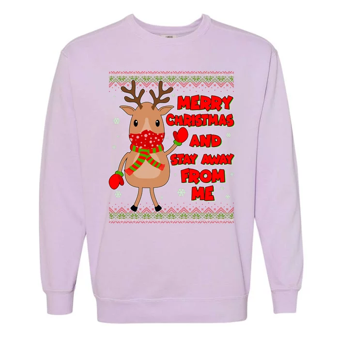 Merry Christmas And Stay Away From Me Reindeer Garment-Dyed Sweatshirt