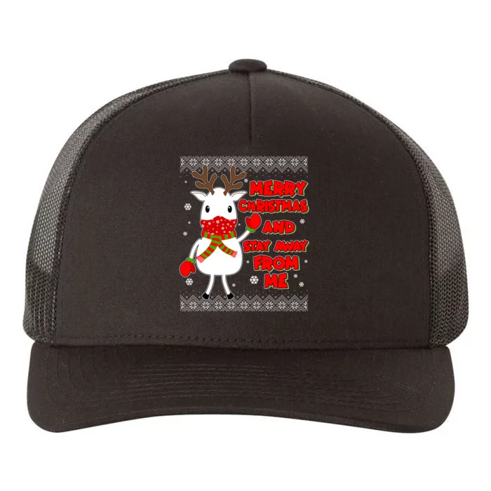 Merry Christmas And Stay Away From Me Reindeer Ugly Sweater Yupoong Adult 5-Panel Trucker Hat