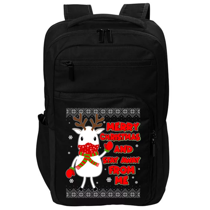 Merry Christmas And Stay Away From Me Reindeer Ugly Sweater Impact Tech Backpack