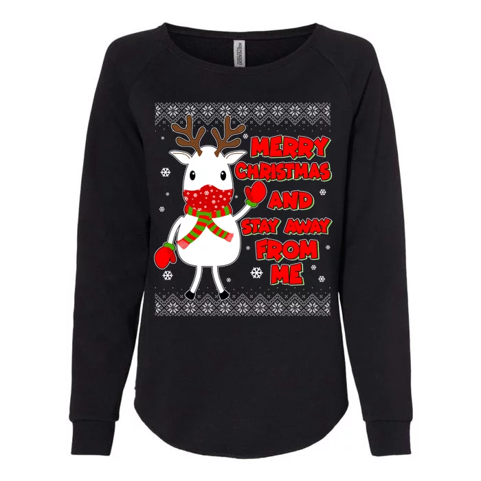 Merry Christmas And Stay Away From Me Reindeer Ugly Sweater Womens California Wash Sweatshirt