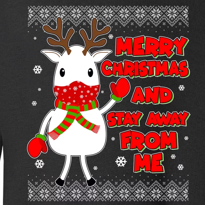 Merry Christmas And Stay Away From Me Reindeer Ugly Sweater Toddler Sweatshirt