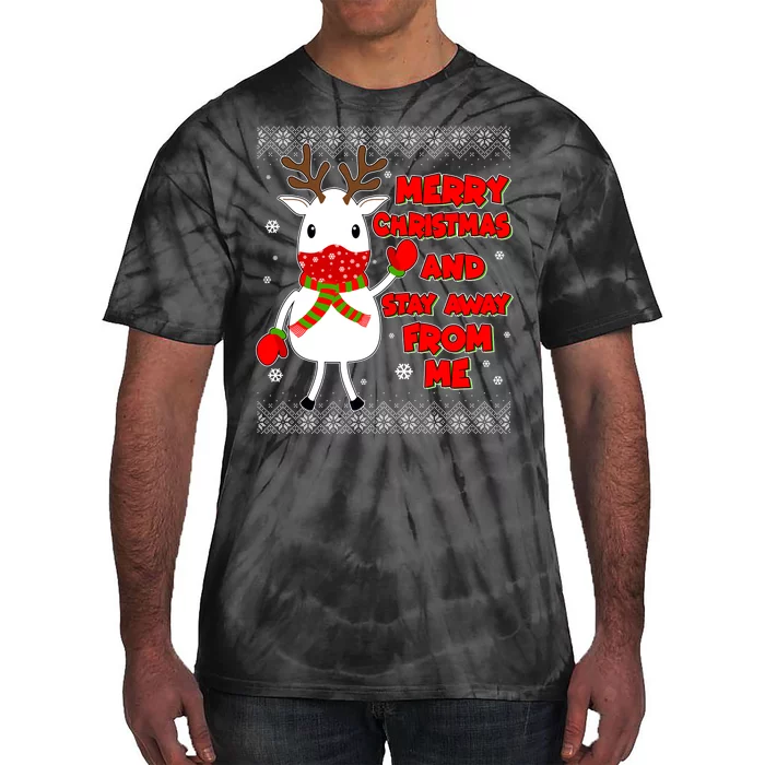 Merry Christmas And Stay Away From Me Reindeer Ugly Sweater Tie-Dye T-Shirt