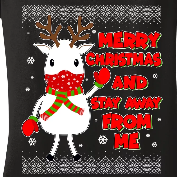 Merry Christmas And Stay Away From Me Reindeer Ugly Sweater Women's V-Neck T-Shirt