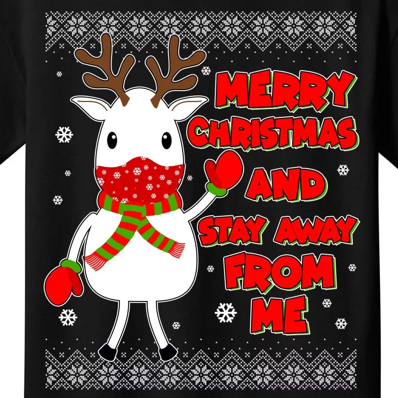 Merry Christmas And Stay Away From Me Reindeer Ugly Sweater Kids T-Shirt