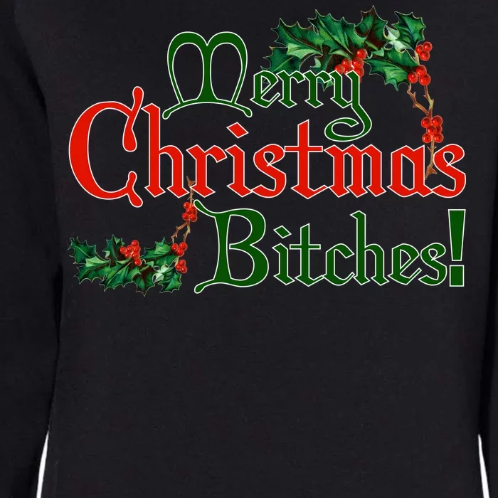 Merry Christmas Bitches! Womens California Wash Sweatshirt