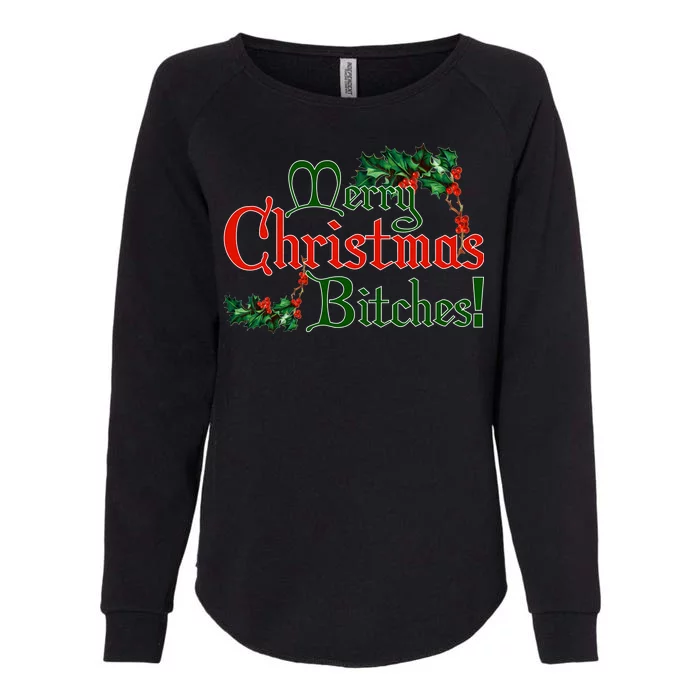 Merry Christmas Bitches! Womens California Wash Sweatshirt