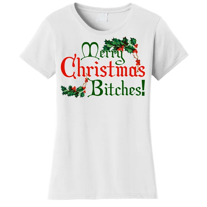 Merry Christmas Bitches! Women's T-Shirt