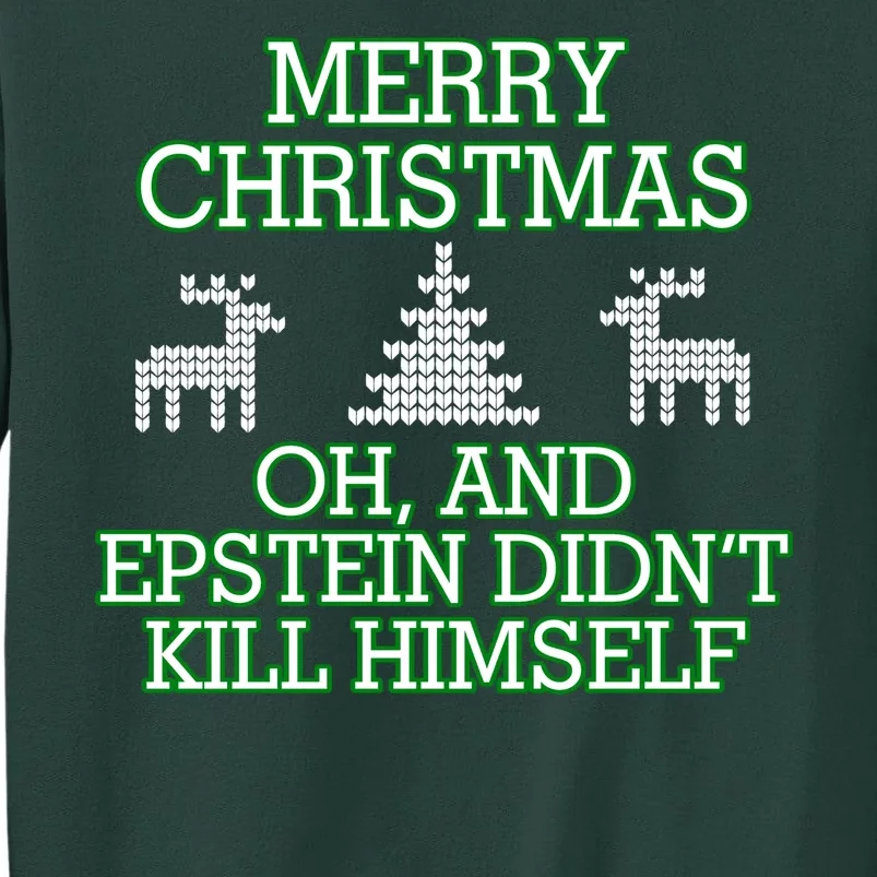 Merry Christmas Epstein Didn't Kill Himself Tall Sweatshirt