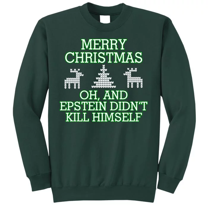 Merry Christmas Epstein Didn't Kill Himself Tall Sweatshirt