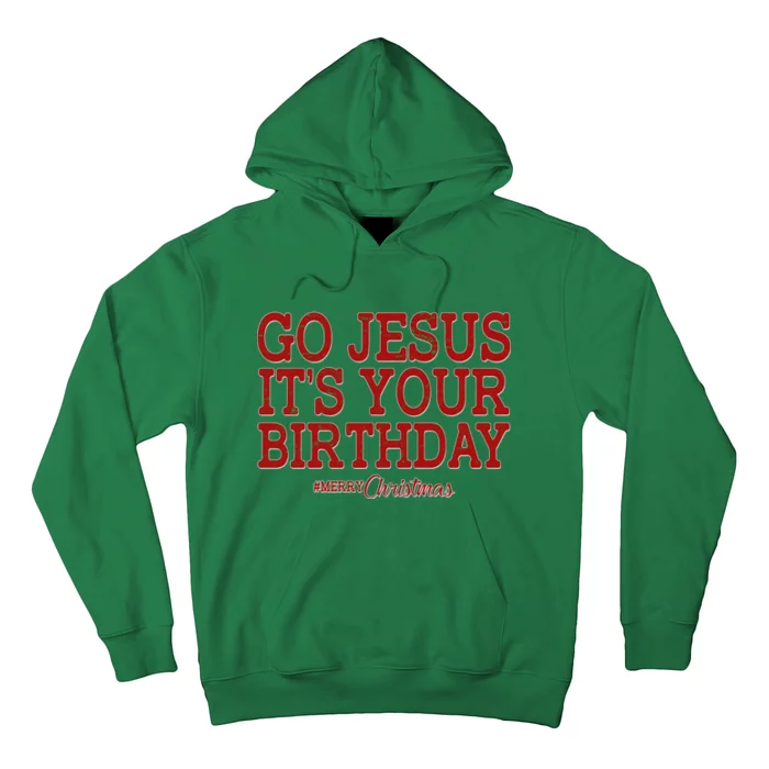 Merry Christmas Go Jesus It's Your Birthday Hoodie