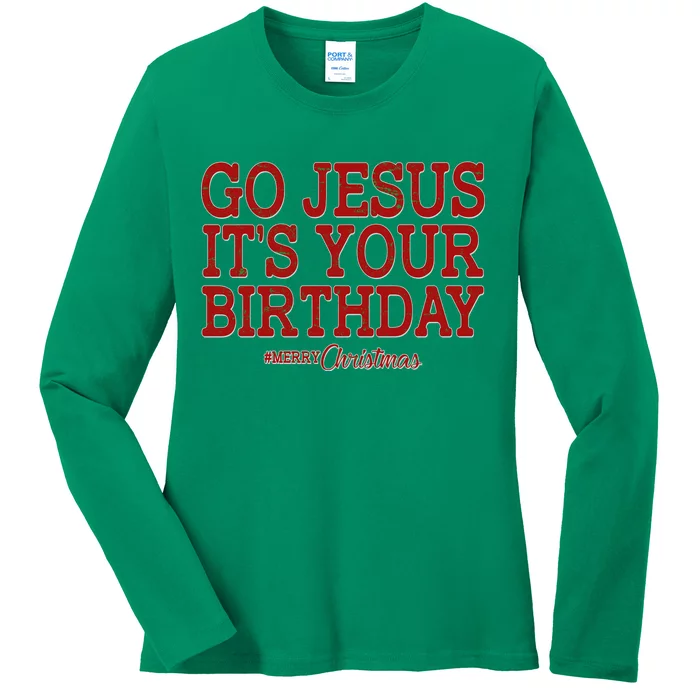 Merry Christmas Go Jesus It's Your Birthday Ladies Long Sleeve Shirt