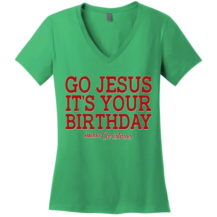 Merry Christmas Go Jesus It's Your Birthday Women's V-Neck T-Shirt