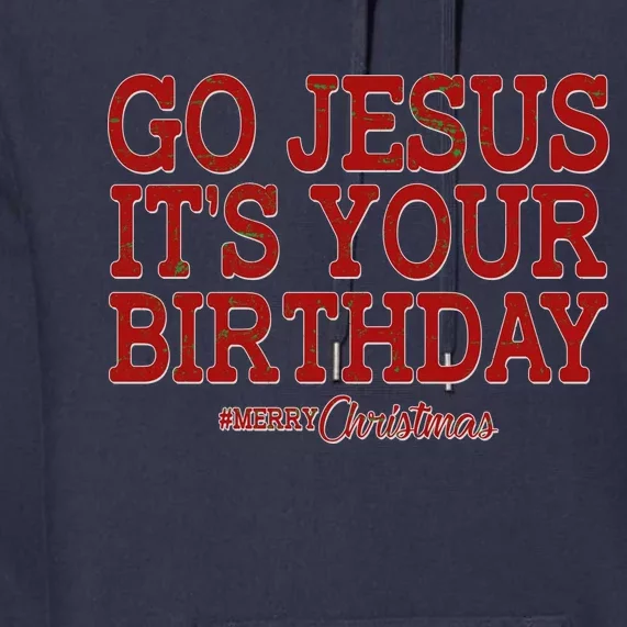 Merry Christmas Go Jesus It's Your Birthday Premium Hoodie