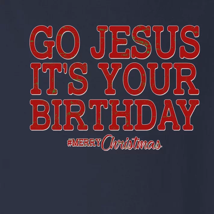 Merry Christmas Go Jesus It's Your Birthday Toddler Long Sleeve Shirt