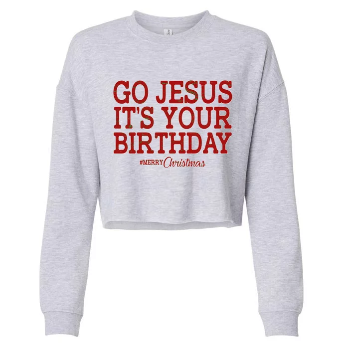 Merry Christmas Go Jesus It's Your Birthday Cropped Pullover Crew