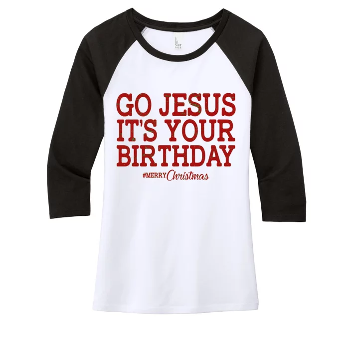 Merry Christmas Go Jesus It's Your Birthday Women's Tri-Blend 3/4-Sleeve Raglan Shirt