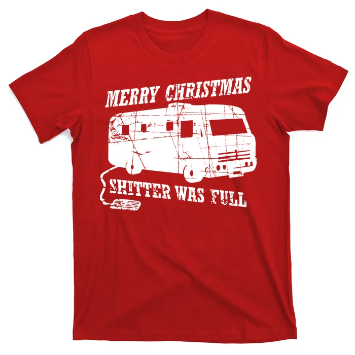 Merry Christmas Shitter Was Full T-Shirt