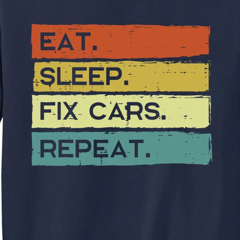 Mechanic Eat Sleep Fix Cars Repeat Funny Tall Sweatshirt