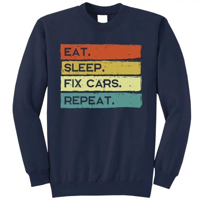 Mechanic Eat Sleep Fix Cars Repeat Funny Tall Sweatshirt