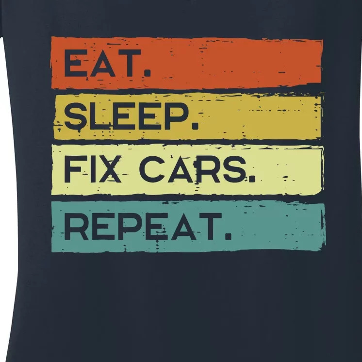 Mechanic Eat Sleep Fix Cars Repeat Funny Women's V-Neck T-Shirt