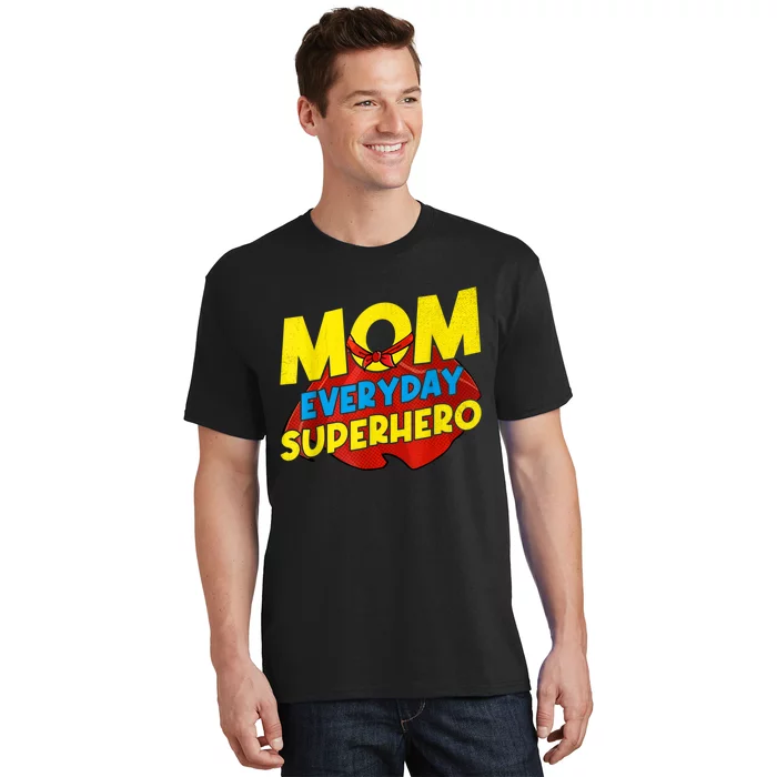 Mom Everyday Superhero Mother's Day Best For Women T-Shirt