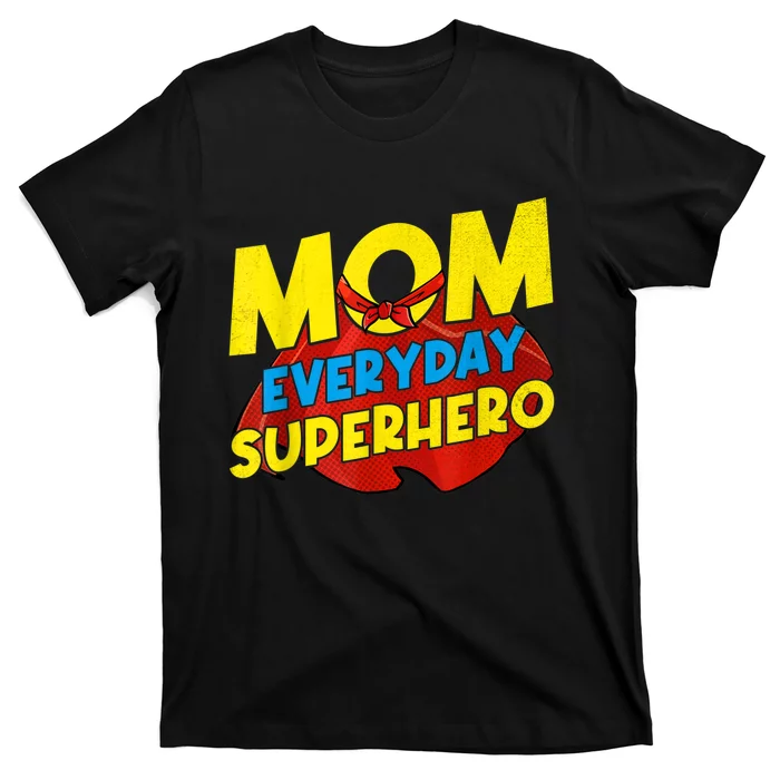 Mom Everyday Superhero Mother's Day Best For Women T-Shirt