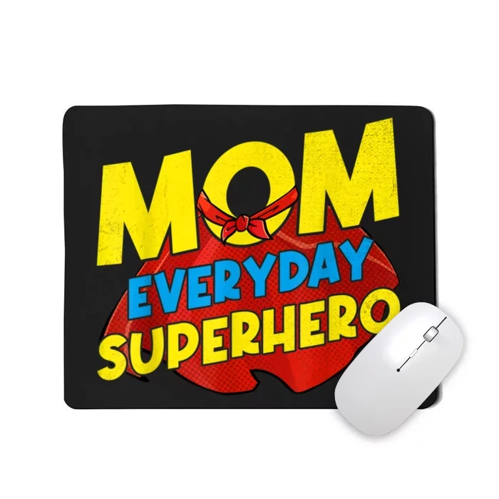 Mom Everyday Superhero Mother's Day Best For Women Mousepad