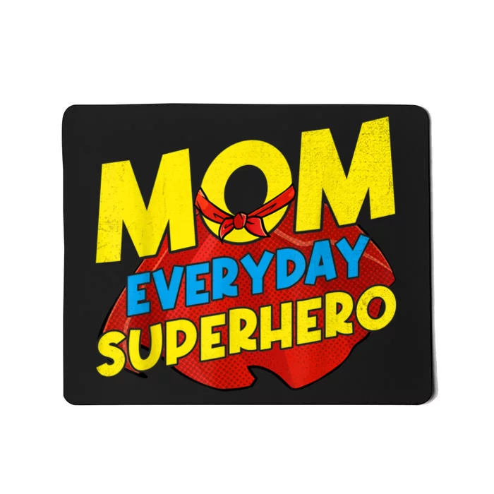 Mom Everyday Superhero Mother's Day Best For Women Mousepad