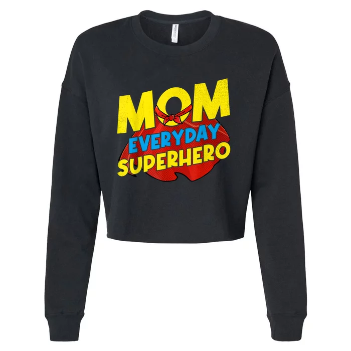 Mom Everyday Superhero Mother's Day Best For Women Cropped Pullover Crew