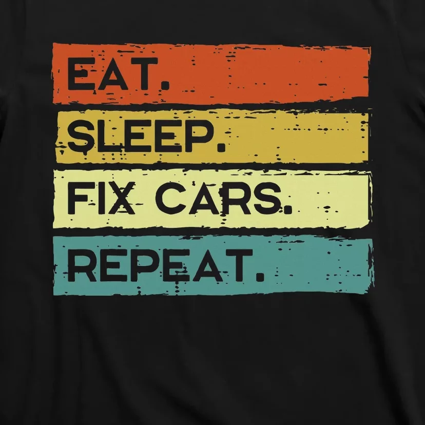 Mechanic Eat Sleep Fix Cars Repeat Funny T-Shirt