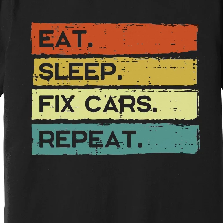 Mechanic Eat Sleep Fix Cars Repeat Funny Premium T-Shirt